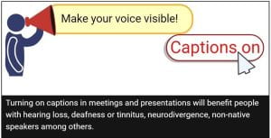 Blue person figure holding a speaker and saying: "Make your voice visible: Captions on". Text beneath reads: Turning on captions in meetings and presentations will benefit people with hearing loss, deafness or tinnitus, neurodivergence, non-native speakers among others.