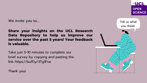 "We invite you to share your insights on the UCL Research Repository and help us improve our service! Take just 5-10 mins to complete a brief internal survey. Thank you! [Link: https://buff.ly/3Tg1Fna] Image: A figure with blue & green clothing with a speech bubble reading 'tell us what you think'.